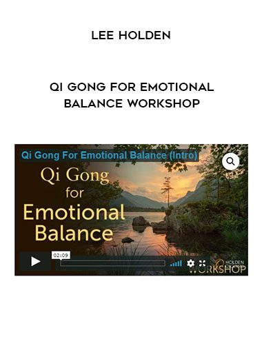lee Holden – Qi Gong for Emotional Balance Workshop