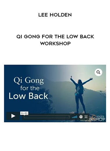 lee Holden – Qi Gong for the Low Back Workshop