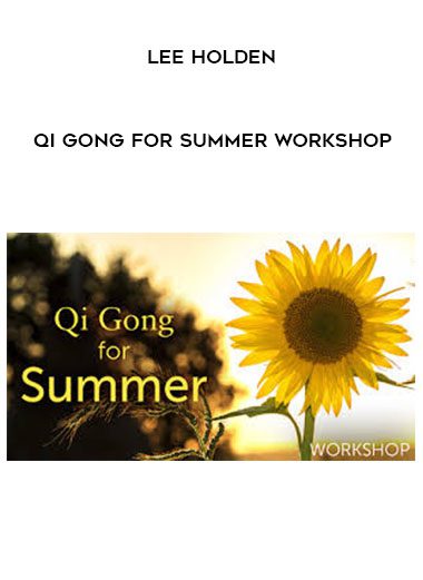 lee Holden – Qi Gong for Summer Workshop