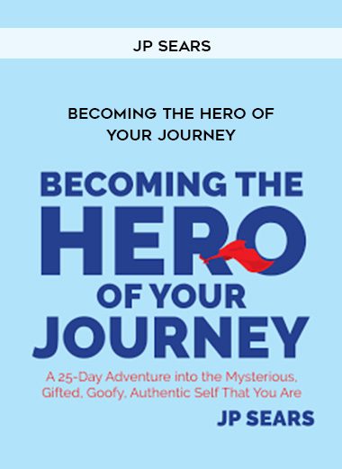 JP SEARS – Becoming the Hero of Your Journey