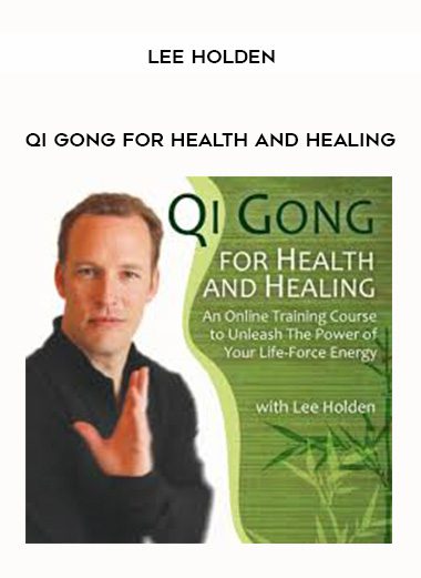 LEE HOLDEN – Qi Gong for Health and Healing