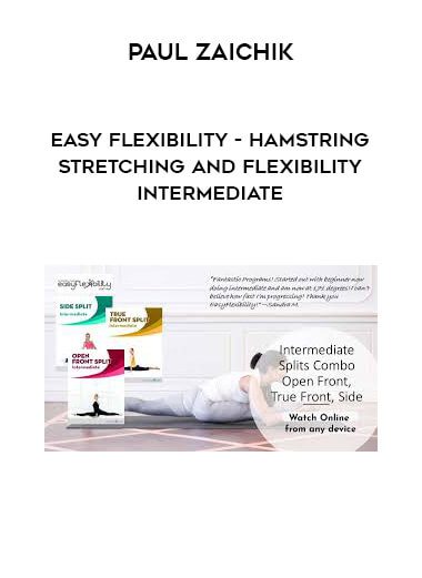 [Download Now] Paul Zaichik – Easy Flexibility – Hamstring Stretching And Flexibility Intermediate