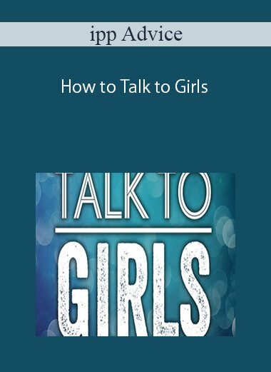 ipp Advice – How to Talk to Girls