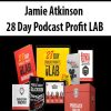[Download Now] Jamie Atkinson - 28 Day Podcast Profit LAB