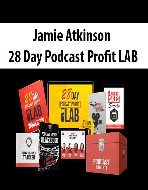 [Download Now] Jamie Atkinson - 28 Day Podcast Profit LAB