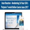 [Download Now] Jean Houston - Awakening To Your Life's Purpose 7 week Online Course June 2017