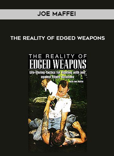 Joe Maffei – The Reality of Edged Weapons