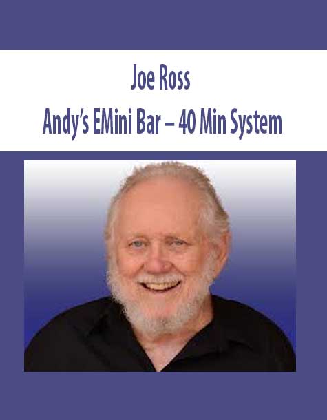 JOE ROSS – ANDY’S EMINI BAR – 40 MIN SYSTEM