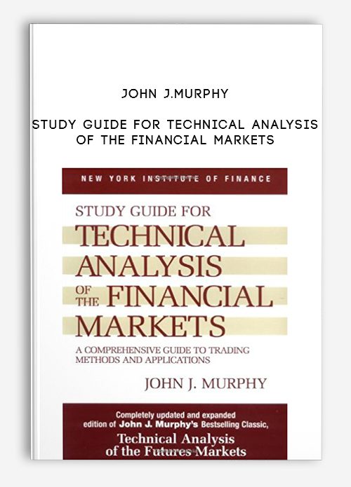 John J.Murphy – Study Guide for Technical Analysis of the Financial Markets
