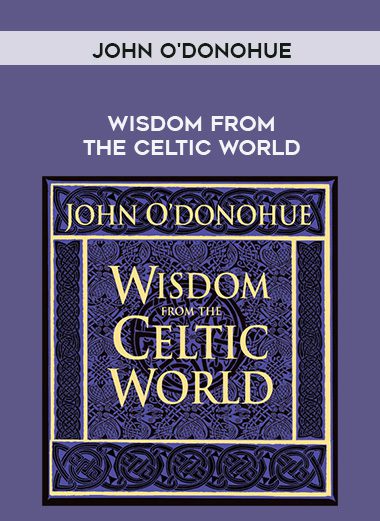 John O’Donohue – WISDOM FROM THE CELTIC WORLD