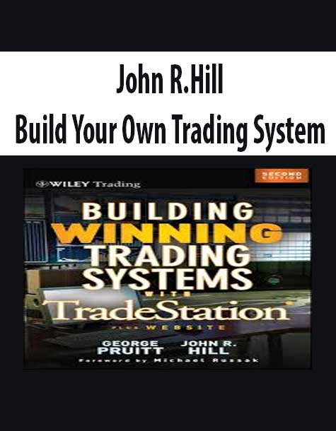 John R.Hill – Build Your Own Trading System