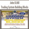 John R.Hill – Trading System Building Blocks