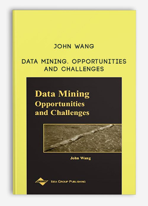 John Wang – Data Mining. Opportunities and Challenges