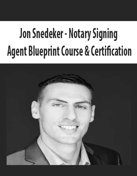 [Download Now] Jon Snedeker – Notary Signing Agent Blueprint Course & Certification