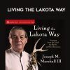 Joseph Marshall III – LIVING THE LAKOTA WAY
