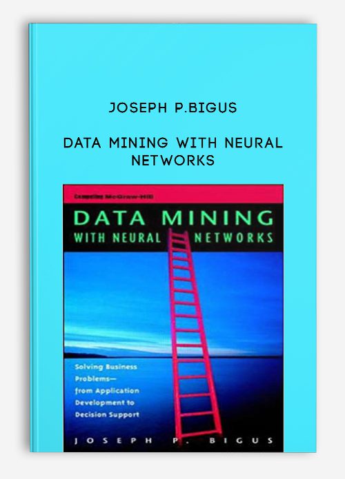 Joseph P.Bigus – Data Mining with Neural Networks