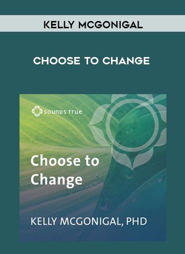 Kelly McGonigal – CHOOSE TO CHANGE