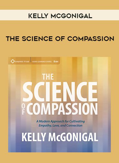 Kelly McGonigal – THE SCIENCE OF COMPASSION