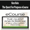 [Download Now] Ken Keis - The Quest For Purpose eCourse