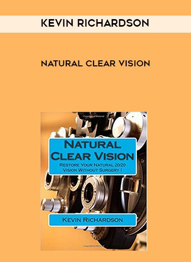 [Download Now] Kevin Richardson – Natural Clear Vision