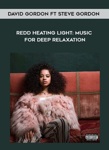 Redd Heating Light: Music for Deep Relaxation - David Gordon ft Steve Gordon