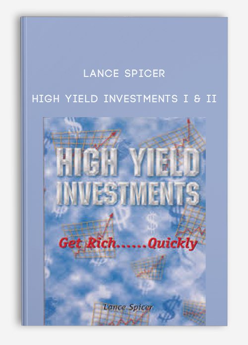 Lance Spicer – High Yield Investments I & II
