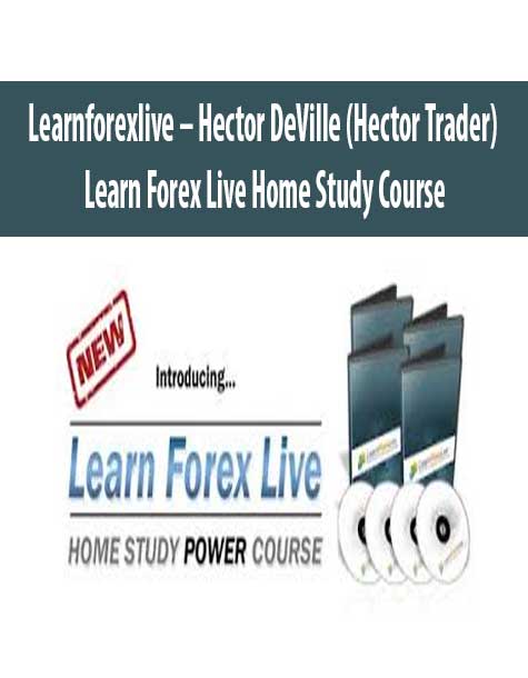 Learnforexlive – Hector DeVille (Hector Trader) – Learn Forex Live Home Study Course