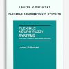Leszek Rutkowski – Flexible Neuro-Fuzzy Systems