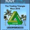 [Download Now] lockeinyoursuccess – The Trading Triangle Maui 2016