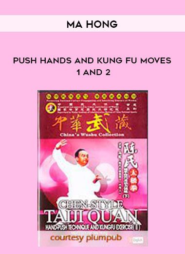 Ma Hong – Push Hands and Kung Fu Moves 1 and 2