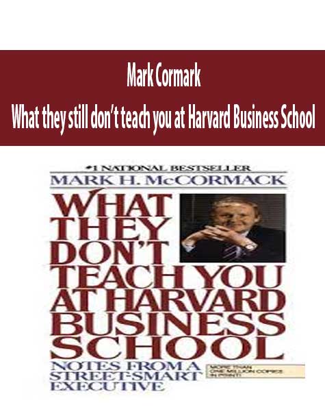 Mark Cormark – What they still don’t teach you at Harvard Business School