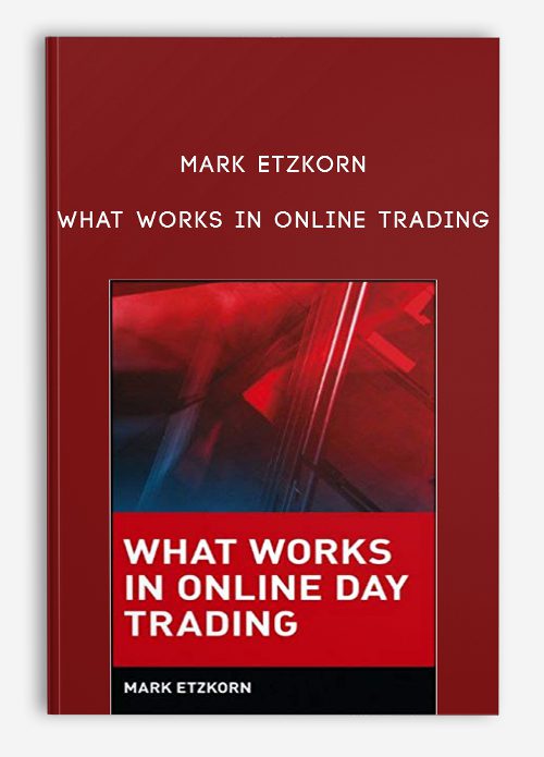 Mark Etzkorn – What Works in Online Trading