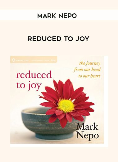Mark Nepo – REDUCED TO JOY