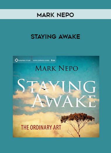 Mark Nepo – STAYING AWAKE