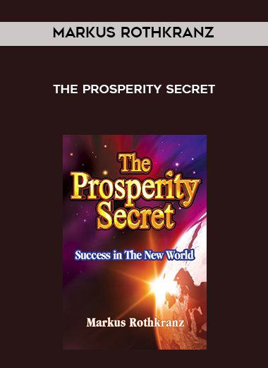 Markus Rothkranz – The Prosperity Secret