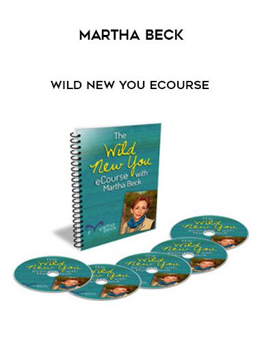Martha Beck – Wild New You eCourse