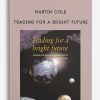 Martin Cole – Trading for a Bright Future