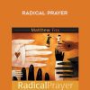 Matthew Fox – RADICAL PRAYER