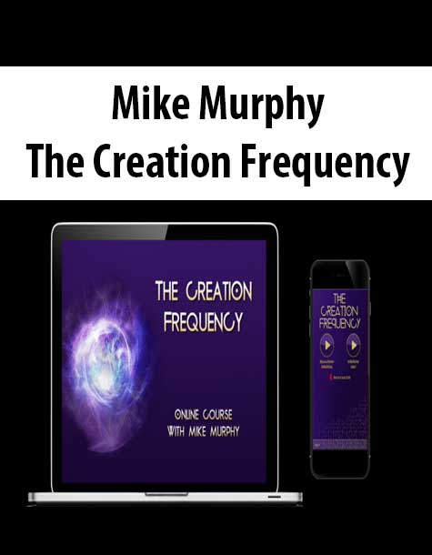 [Download Now] Mike Murphy – The Creation Frequency