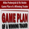 [Download Now] Mike Podwojski & Vic Noble – Game Plan of a Winning Trader