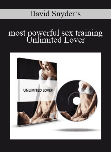 most powerful sex training - Unlimited Lover - David Snyder’s