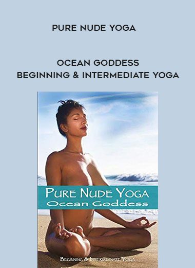 [Download Now] Pure Nude Yoga – Ocean Goddess- Beginning & Intermediate Yoga
