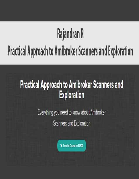 [Download Now] Rajandran R - Practical Approach to Amibroker Scanners and Exploration