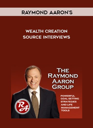 [Download Now] Raymond Aaron - Wealth Cretor Source Interviews