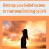 [Download Now] Revamp your belief system to overcome limiting beliefs