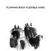 [Download Now] Rich Frye - Flowing Body Flexible Mind