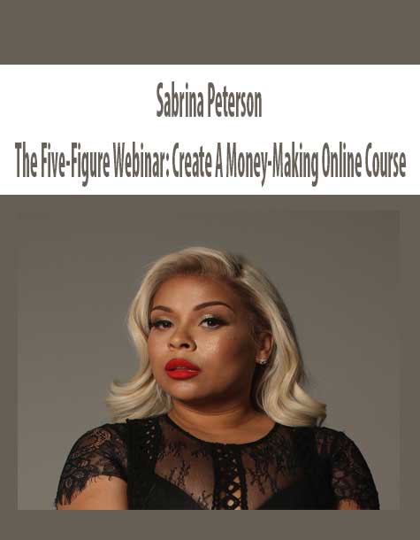 [Download Now] Sabrina Peterson - The Five-Figure Webinar: Create A Money-Making Online Course