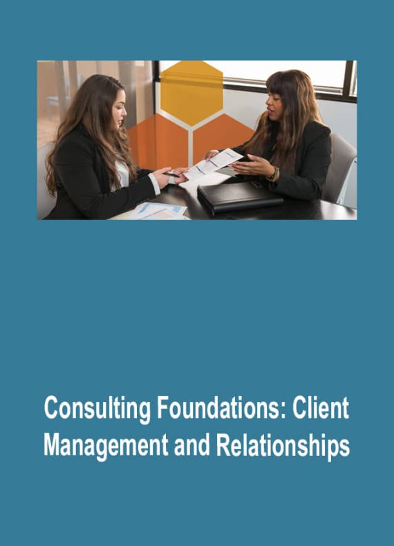 [Download Now] Consulting Foundations Client Management and Relationships