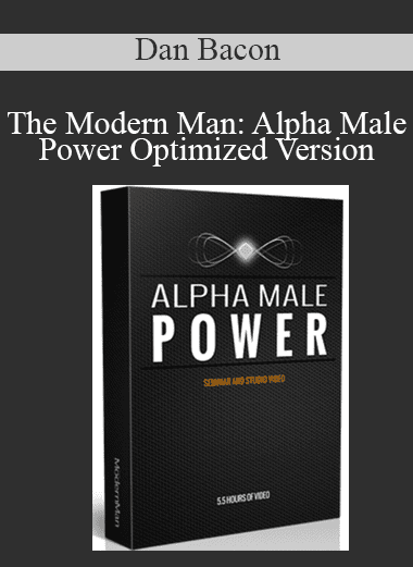 The Modern Man: Alpha Male Power Optimized Version - Dan Bacon