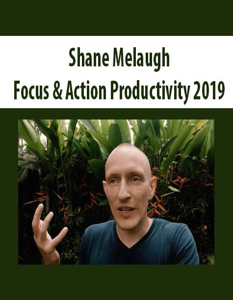 [Download Now] Shane Melaugh - Focus & Action Productivity 2019